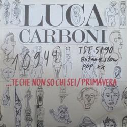 Download Luca Carboni - Te Che Non So Chi Sei