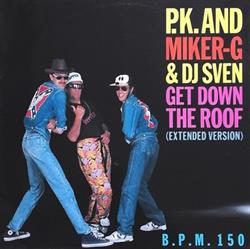 Download PK And MikerG & DJ Sven - Get Down The Roof Extended Version