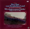 lataa albumi Der Chor Vom Bergischen Land (MGV SolingenWupperhof 1812 eV) - Wir Singen Unsere Lieder Songs We Love To Sing