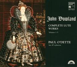 Download John Dowland Paul O'Dette - Complete Lute Works Volumes 1 5