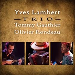 Download Yves Lambert Trio, Tommy Gauthier, Olivier Rondeau - Trio