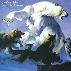 Download Goodtime John - Ill Sing Til The Sun Turns Cold