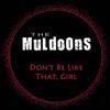 ascolta in linea The Muldoons - Dont Be Like That Girl