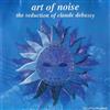 écouter en ligne Art Of Noise - The Seduction Of Claude Debussy Its All In Your Mind