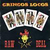 ascolta in linea Gringos Locos - Raw Deal