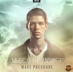 Download Wave Pressure - Music Is The Answer