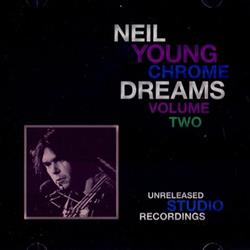 Download Neil Young - Chrome Dreams Volume Two