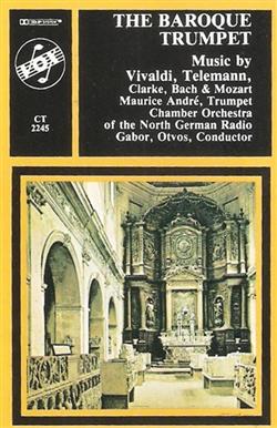 Download Maurice André Trumpet Chamber Orchestra Of The North German Radio , Conductor Gabor, Otvos - The Baroque Trumpet