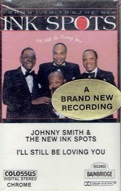 Download Johnny Smith & The New Ink Spots - Ill Still Be Loving You