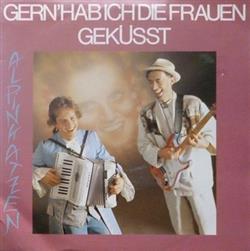 Download Alpinkatzen - Gern Hab Ich Die Frauen Geküsst