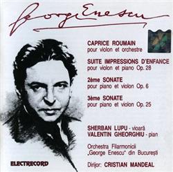 Download George Enescu - Caprice Roumain Pour Violon Et Orchestra Suite Impressions Denfance Pour Violon Et Piano Op 28 2ème Sonate Pour Piano Et Violon Op 6 3ème Sonate Pour Piano Et Violon Op 25