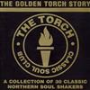 online luisteren Various - The Golden Torch Story A Collection Of 30 Classic Northern Soul Shakers