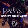 kuunnella verkossa Groove Control - Rock To The Rhythm