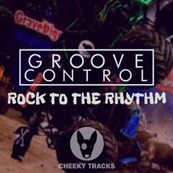 Download Groove Control - Rock To The Rhythm