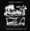 online luisteren Barry Andrews - Haunted Box Of Switches Volumes 1 2