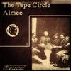 online anhören The Tape Circle - Aimee