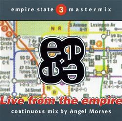 Download Angel Moraes - Empire State Mastermix 3 Live From The Empire Continuous Mix By Angel Moraes