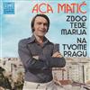 ladda ner album Aca Matić - Zbog Tebe Marija Na Tvome Pragu