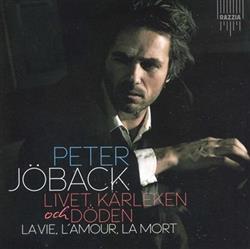 Download Peter Jöback - Livet Kärleken Och Döden La Vie LAmour La Mort