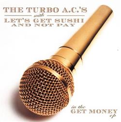 Download The Turbo AC's With Let's Get Sushi And Not Pay - In The Get Money Ep