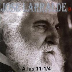 Download José Larralde - A Las 11 14