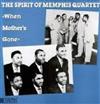 The Spirit Of Memphis Quartet - When Mothers Gone