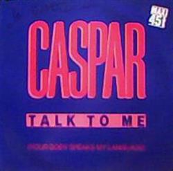 Download Caspar - Talk To Me Your Body Speaks My Language