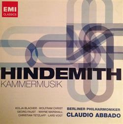 Download Hindemith Kolja Blacher, Wolfram Christ, Georg Faust, Wayne Marshall , Christian Tetzlaff, Lars Vogt Berliner Philharmoniker Claudio Abbado - Kammermusik