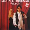 écouter en ligne Michael Fortunati - Give Me Up Special 12 Inch Remix