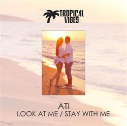 Download ATI - Look At Me Stay With Me