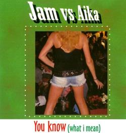 Download Jam Vs Aika - You Know What I Mean