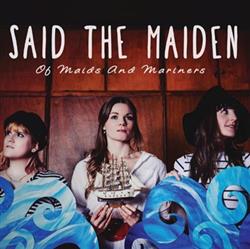 Download Said The Maiden - Of Maids And Mariners