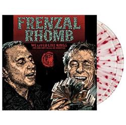 Download Frenzal Rhomb - We Lived Like Kings We Did Anything We Wanted