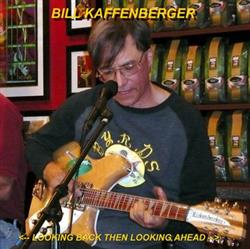 Download Bill Kaffenberger - Looking Back Then Looking Ahead