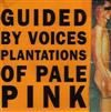 télécharger l'album Guided By Voices - Plantations Of Pale Pink