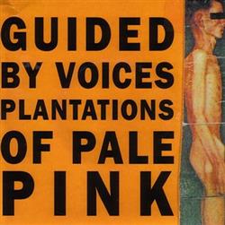 Download Guided By Voices - Plantations Of Pale Pink