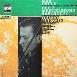 Download Yehudi Menuhin Mendelssohn Bruch, Philharmonia Orchester London, Walter Süsskind, Efrem Kurtz - Max Bruch Violinkonzert G Moll Felix Mendelssohn Bartholdy Violinkonzert E Moll Op 64