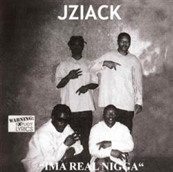 Download Jziack - Ima Real Nigga