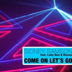 Download Sidney Samson Feat Lady Bee & Bizzey - Come On Lets Go