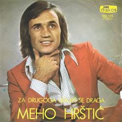 Download Meho Hrštić - Za Drugoga Udajes Se Draga Poljubi Me Onda Idi Knejemu