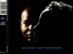 Download Yo Yo Honey - Dont Come To Leave