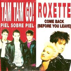 Download Tam Tam Go! Roxette - Piel Sobre Piel Come Back Before You Leave