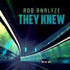 ascolta in linea Rob Analyze - They Knew