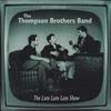 online luisteren The Thompson Brothers Band - The Late Late Late Show