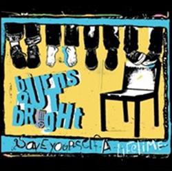 Download Burns Out Bright - Save Yourself A Lifetime