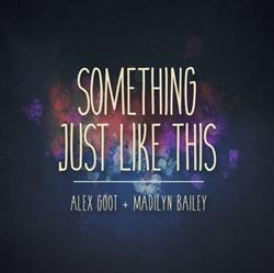 Download Alex Goot + Madilyn Bailey - Something Just Like This