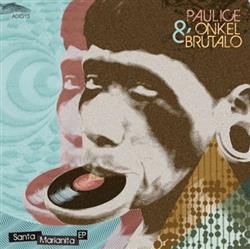 Download Paulice And Onkel Brutalo - Santa Marianita EP