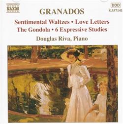 Download Enrique Granados, Douglas Riva - Sentimantal Waltzes Love Letters The Gondola 6 Expressive Studies