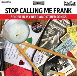 Download Stop Calling Me Frank - Spider In My Beer And Other Songs