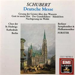 Download Schubert Chor Der St HedwigsKathedrale Berlin Berliner Symphoniker & Philharmoniker, Forster - Deutsche Messe